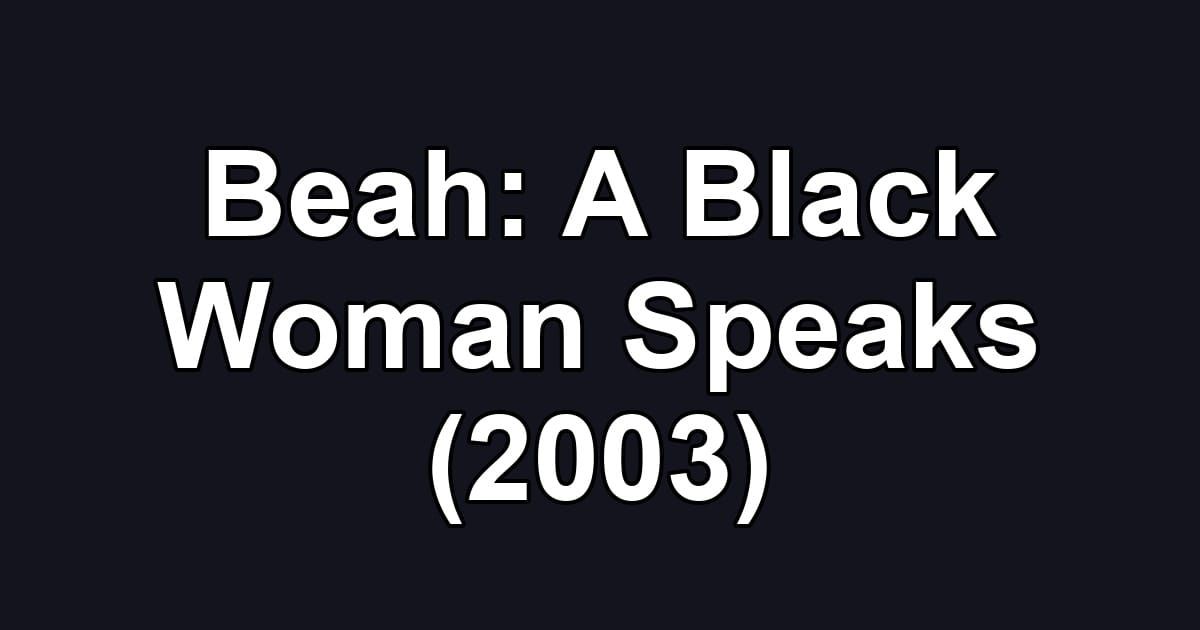 Beah: A Black Woman Speaks (2003)