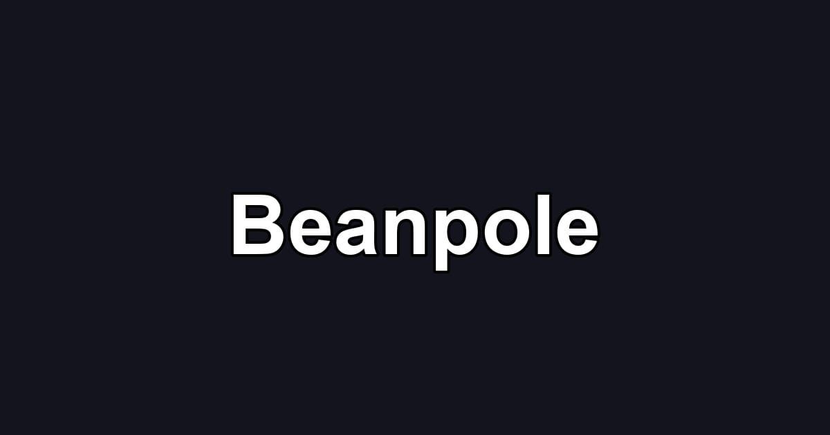 Beanpole