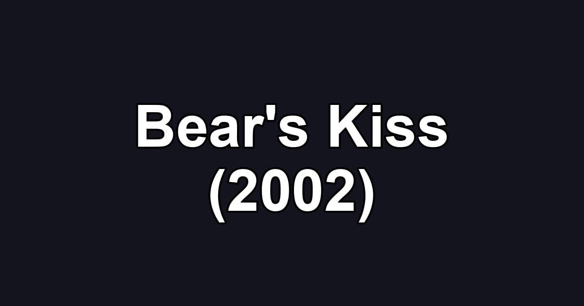 Bear's Kiss (2002)