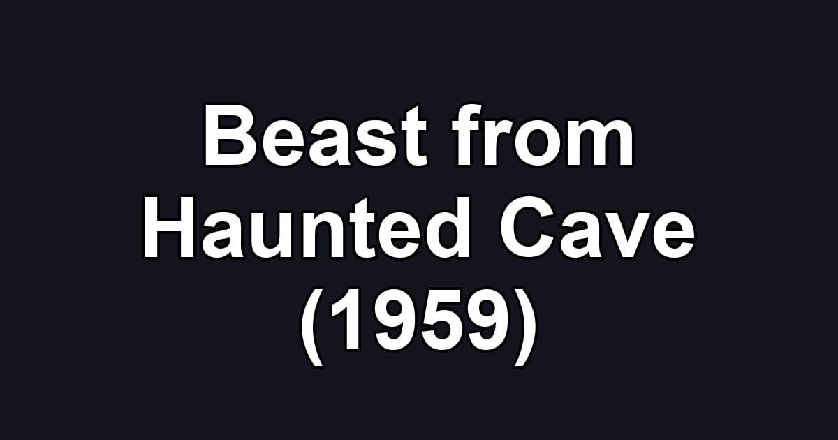 Beast from Haunted Cave (1959)
