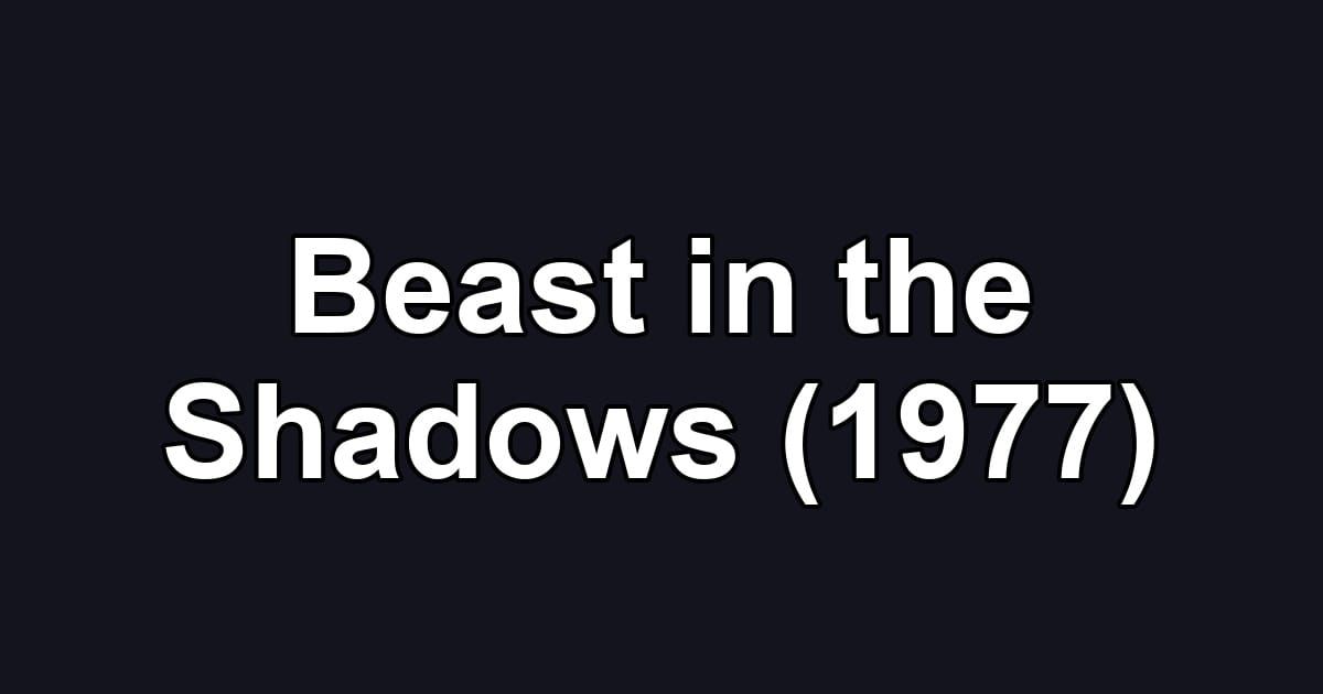 Beast in the Shadows (1977)