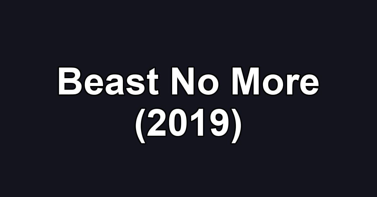 Beast No More (2019)