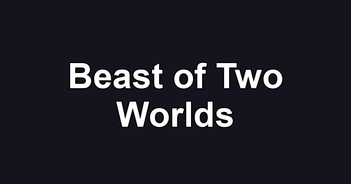 Beast of Two Worlds