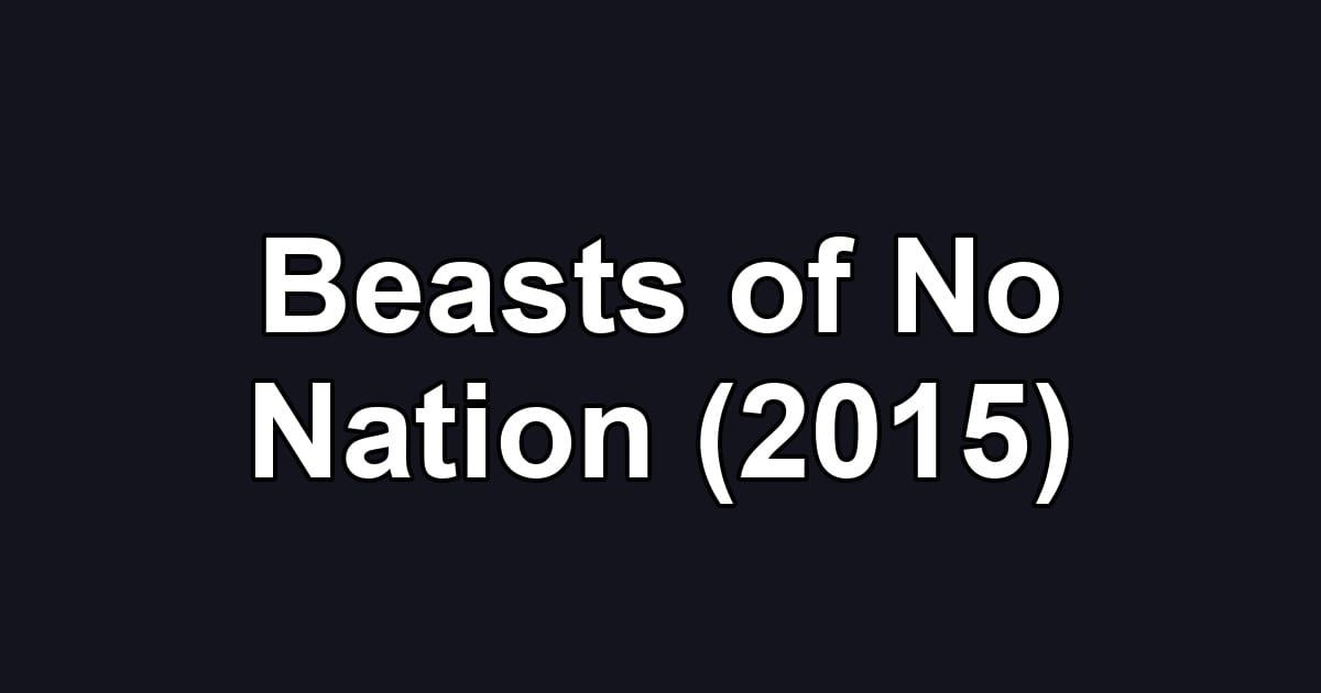 Beasts of No Nation (2015)