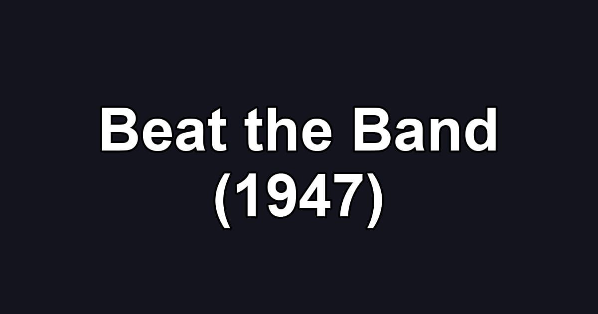 Beat the Band (1947)