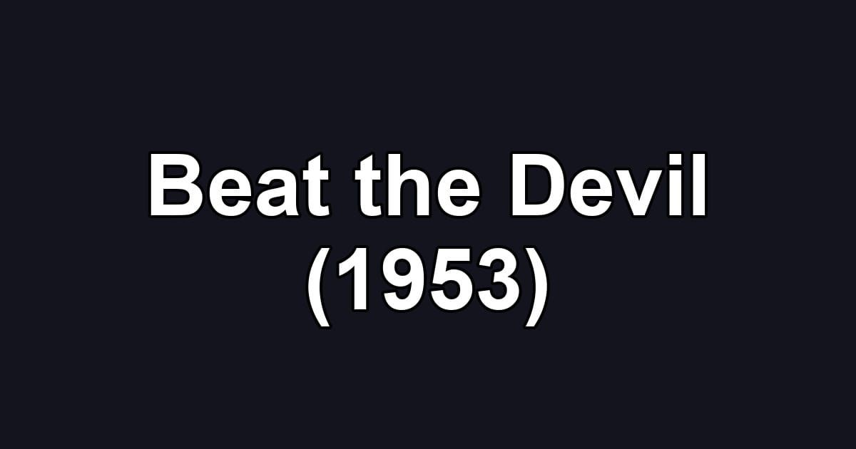 Beat the Devil (1953)