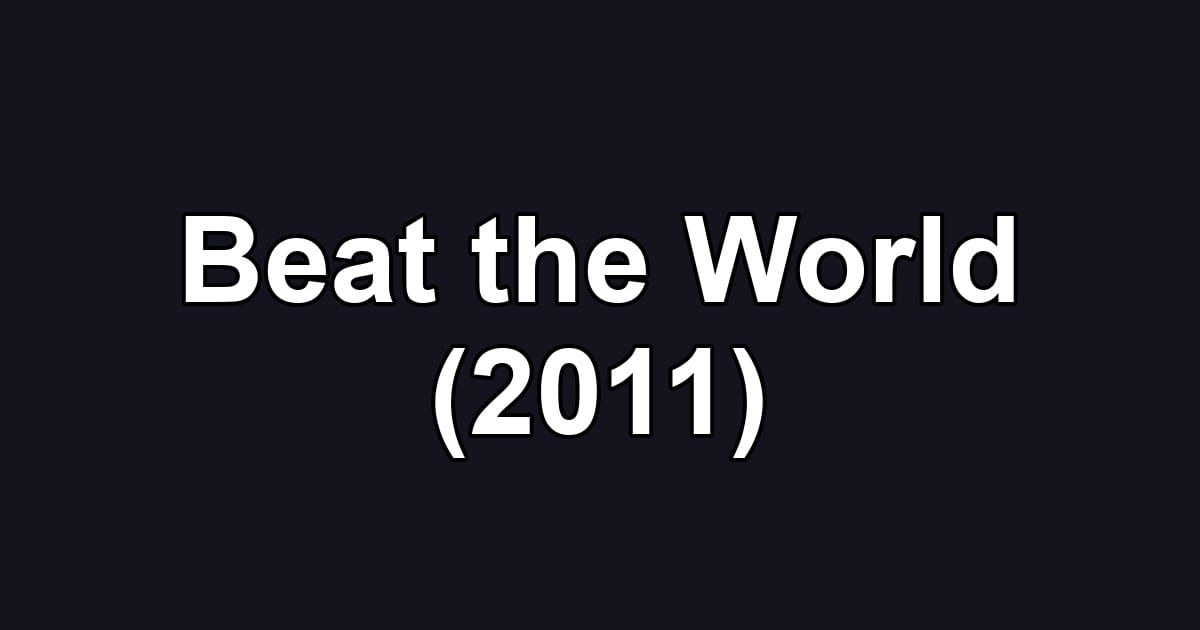 Beat the World (2011)