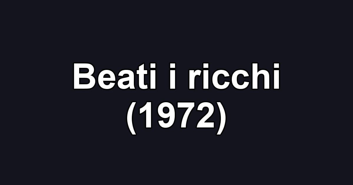 Beati i ricchi (1972)