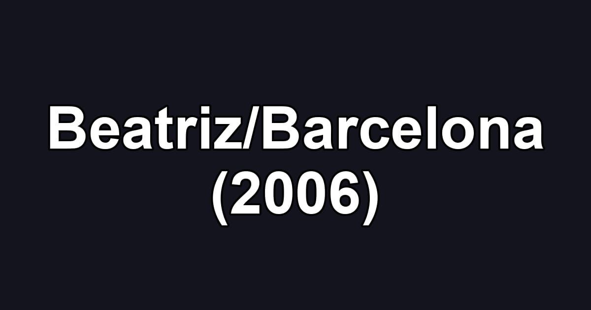Beatriz/Barcelona (2006)