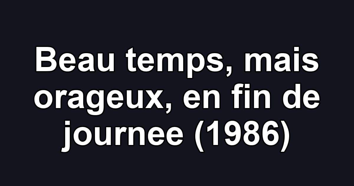 Beau temps, mais orageux, en fin de journee (1986)