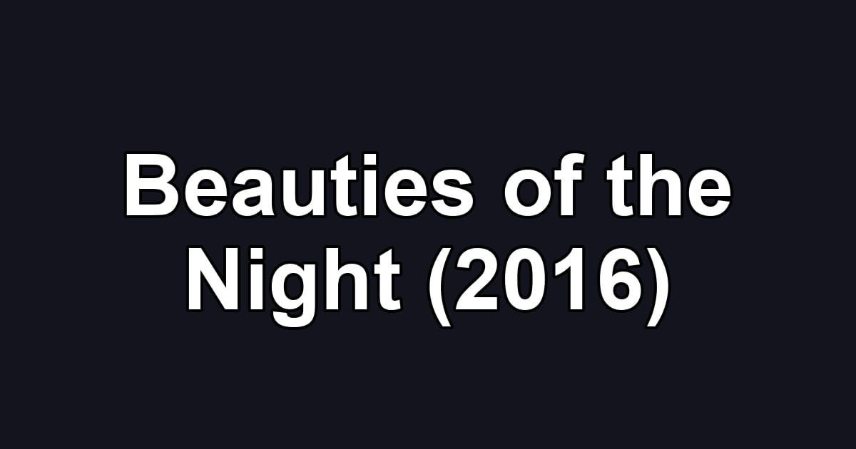 Beauties of the Night (2016)