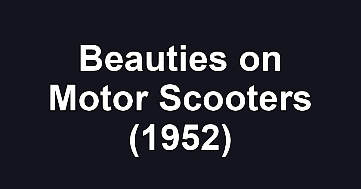 Beauties on Motor Scooters (1952)