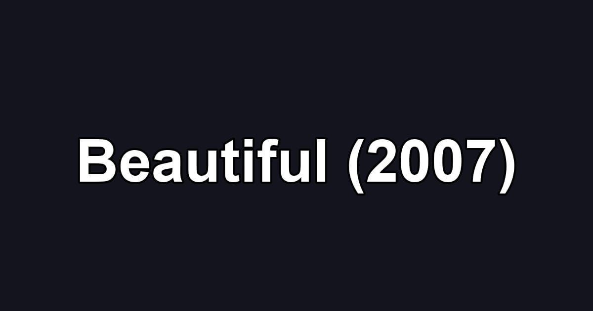 Beautiful (2007)