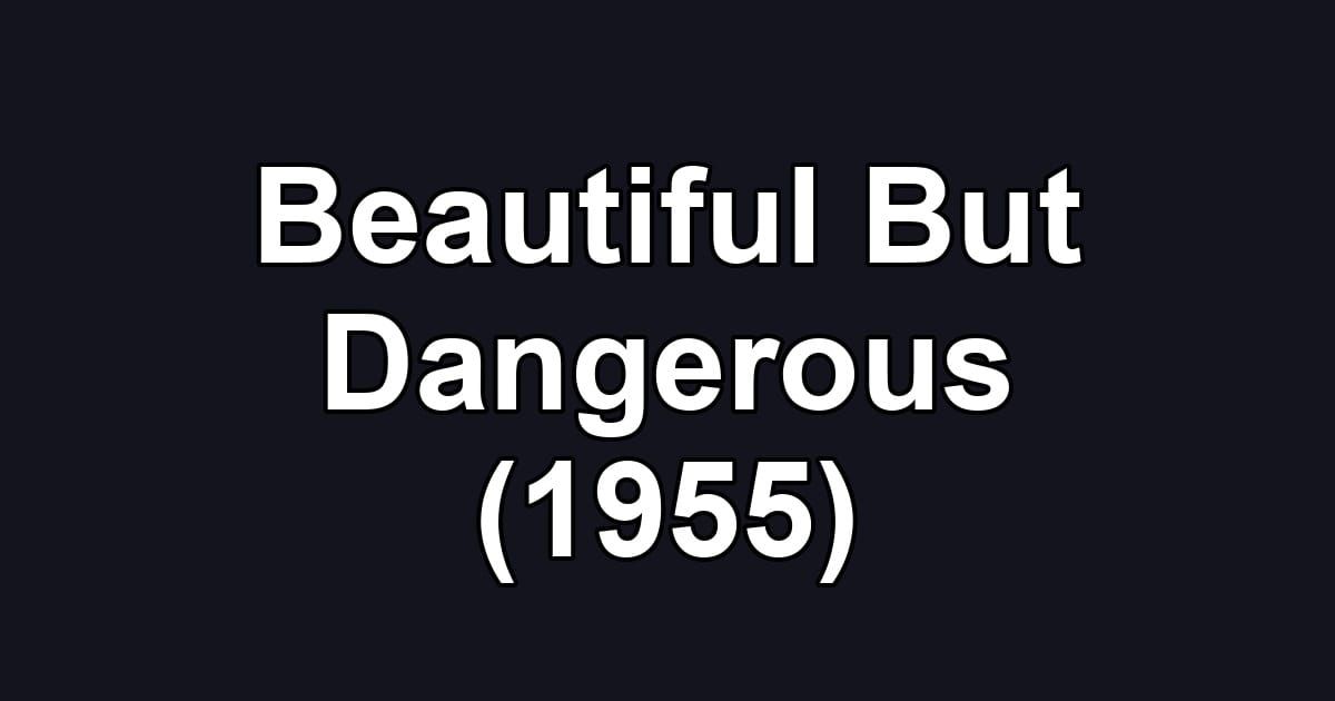 Beautiful But Dangerous (1955)