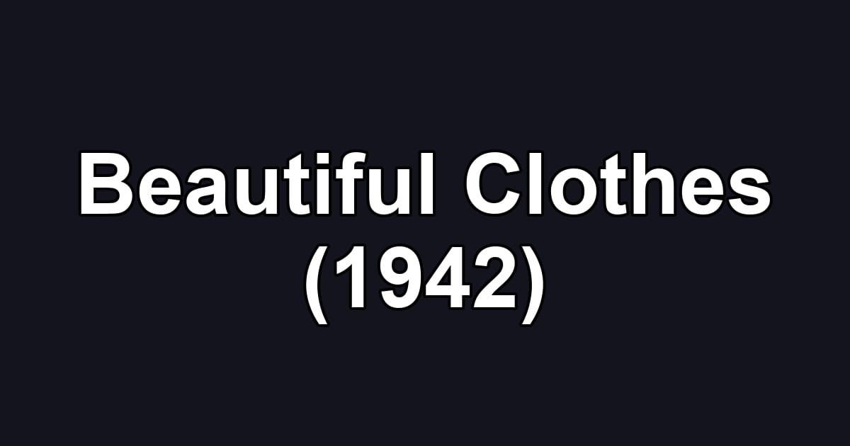 Beautiful Clothes (1942)