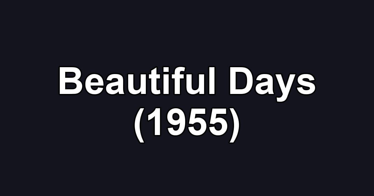 Beautiful Days (1955)
