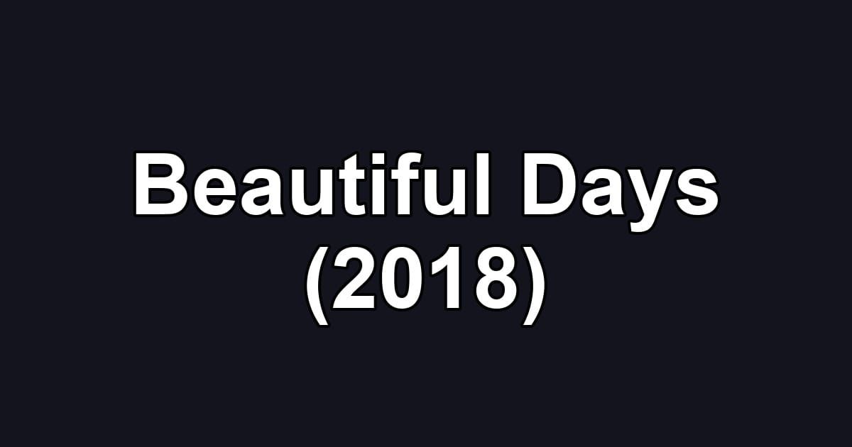 Beautiful Days (2018)
