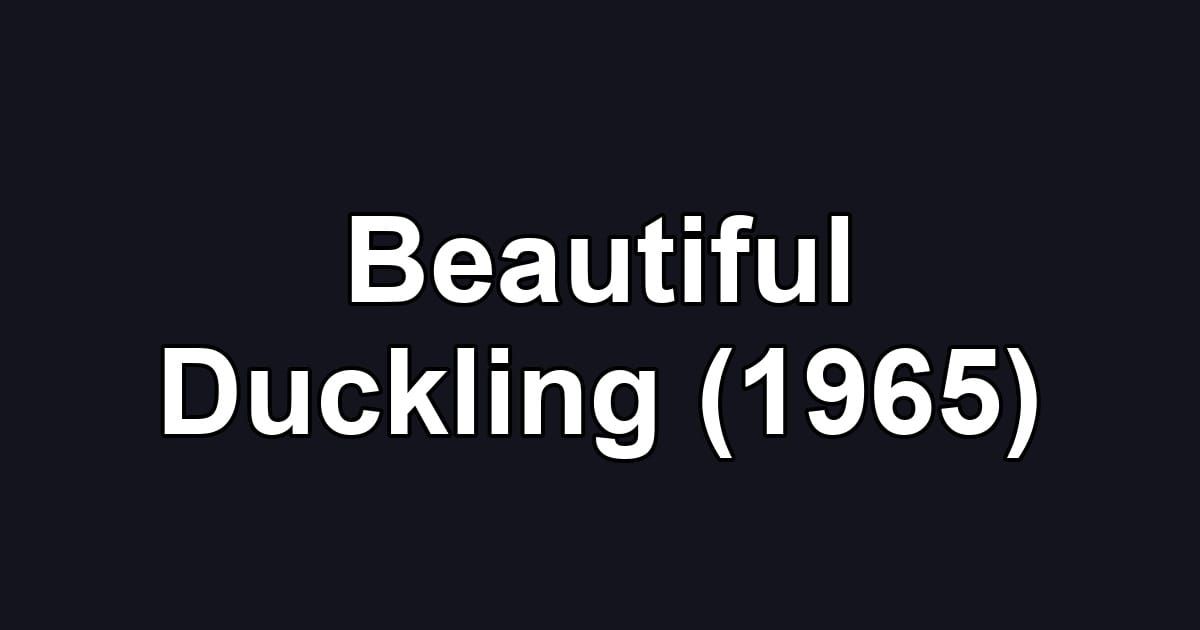 Beautiful Duckling (1965)