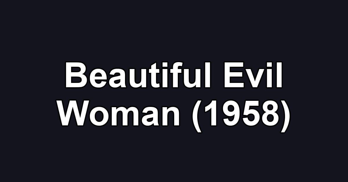 Beautiful Evil Woman (1958)