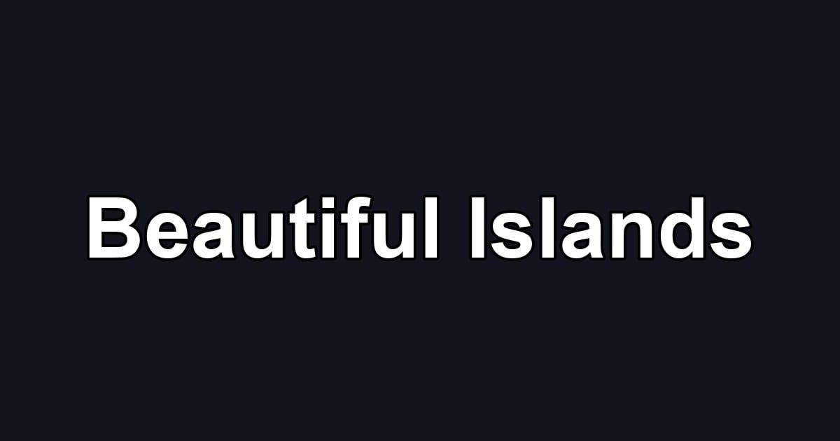 Beautiful Islands