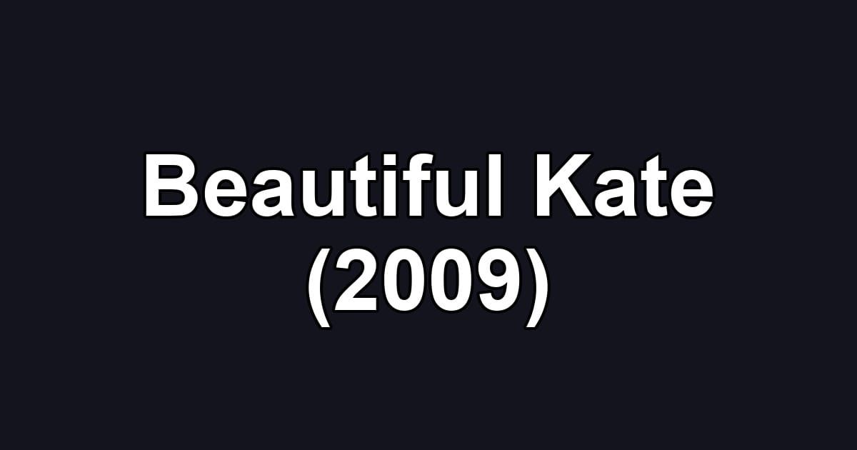 Beautiful Kate (2009)