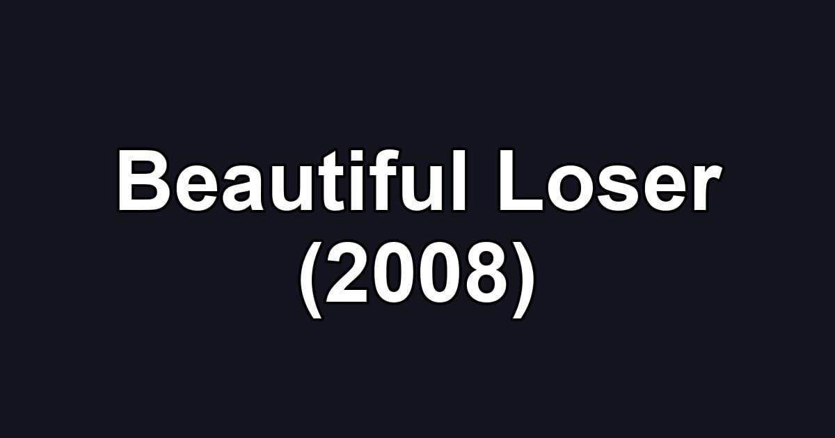 Beautiful Loser (2008)