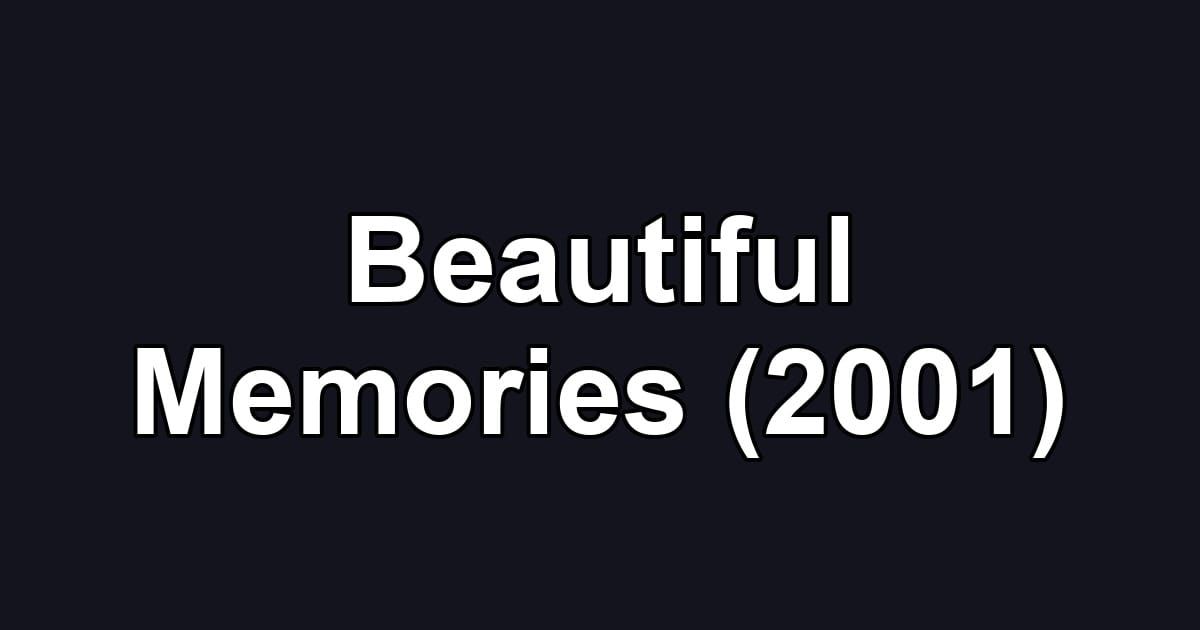 Beautiful Memories (2001)