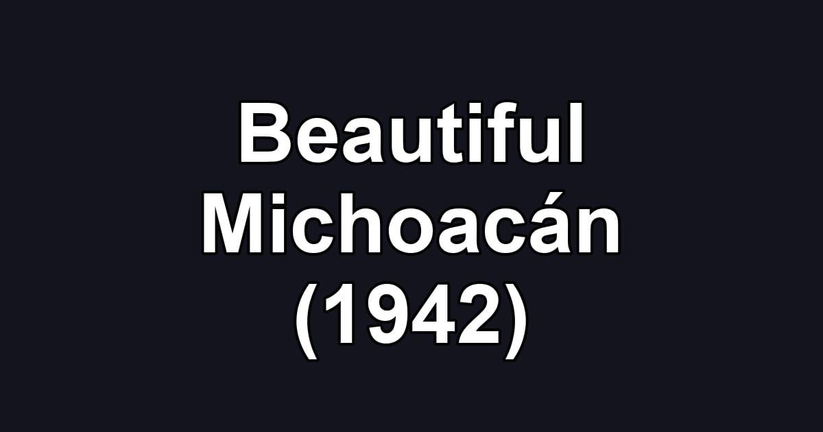 Beautiful Michoacán (1942)