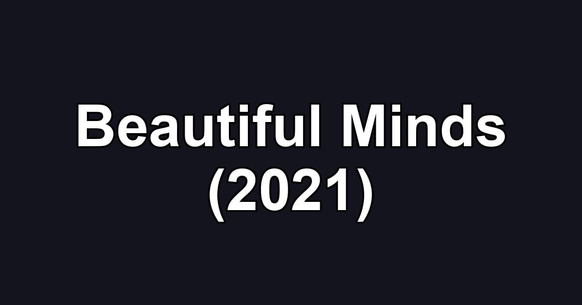 Beautiful Minds (2021)