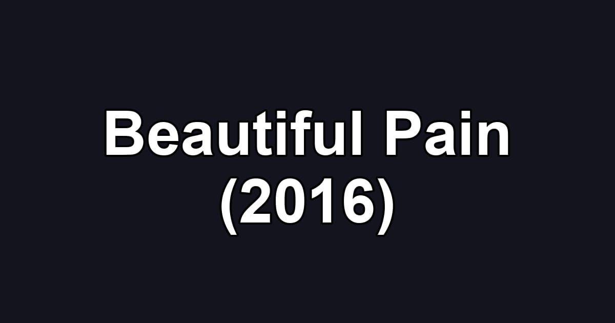 Beautiful Pain (2016)