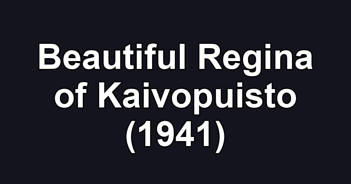 Beautiful Regina of Kaivopuisto (1941)