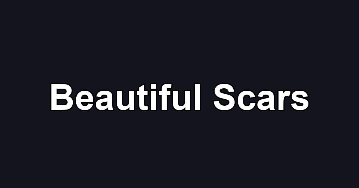 Beautiful Scars