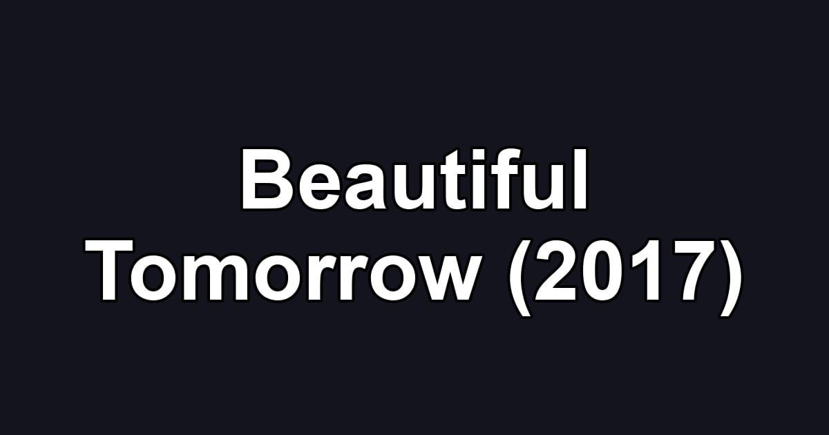 Beautiful Tomorrow (2017)