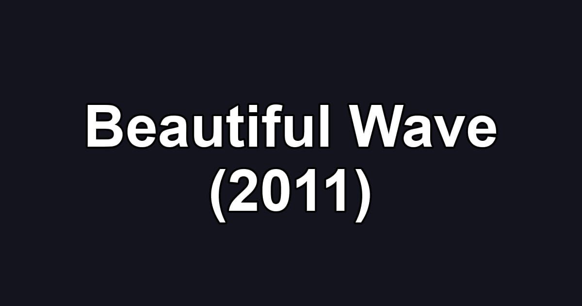 Beautiful Wave (2011)