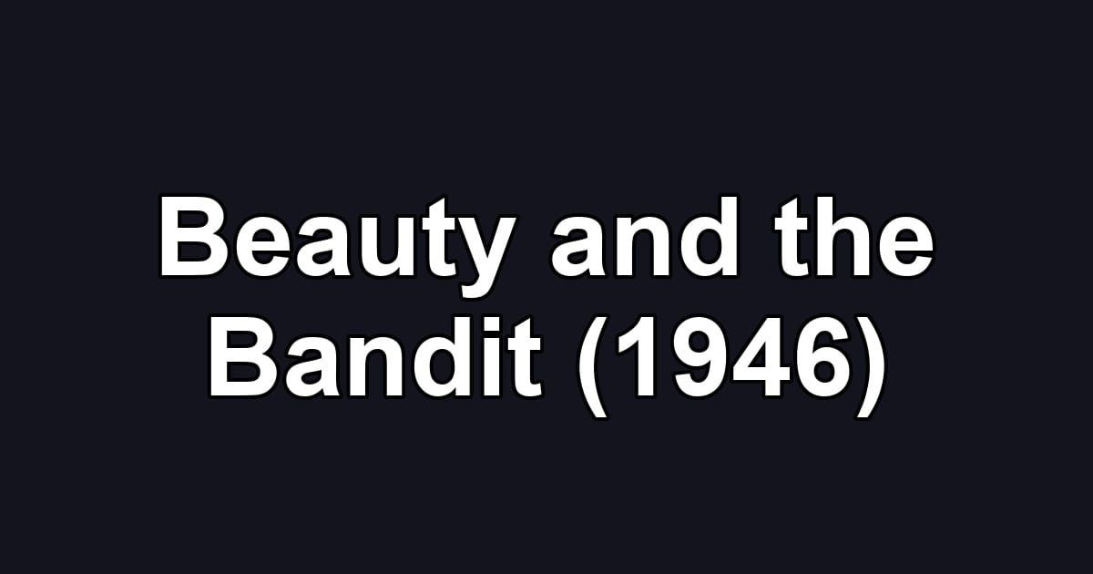 Beauty and the Bandit (1946)
