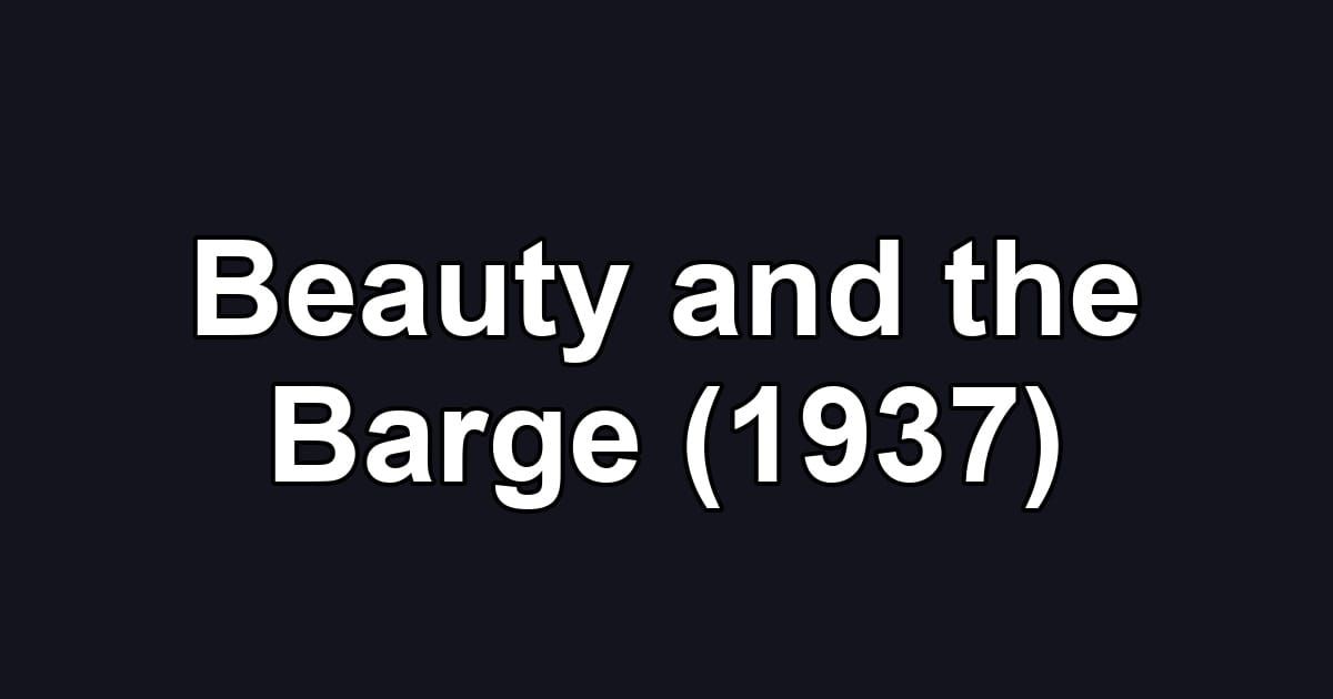 Beauty and the Barge (1937)