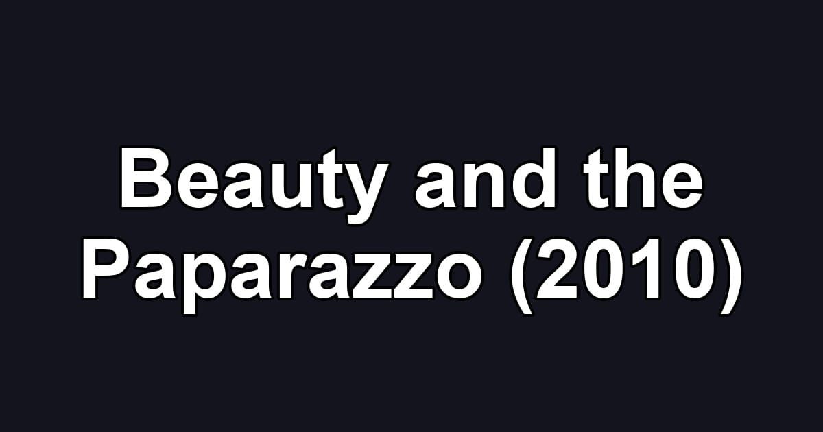 Beauty and the Paparazzo (2010)