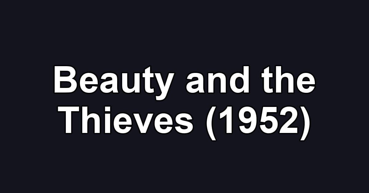 Beauty and the Thieves (1952)