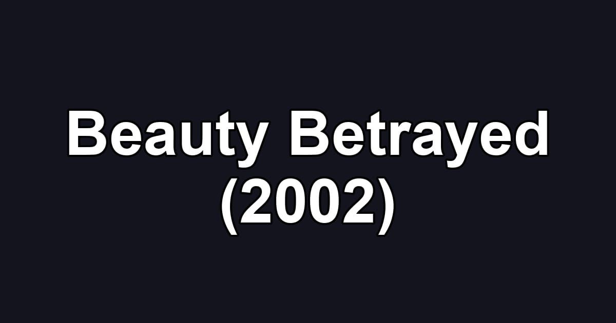 Beauty Betrayed (2002)