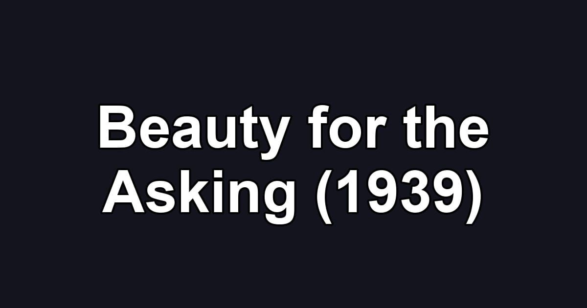 Beauty for the Asking (1939)