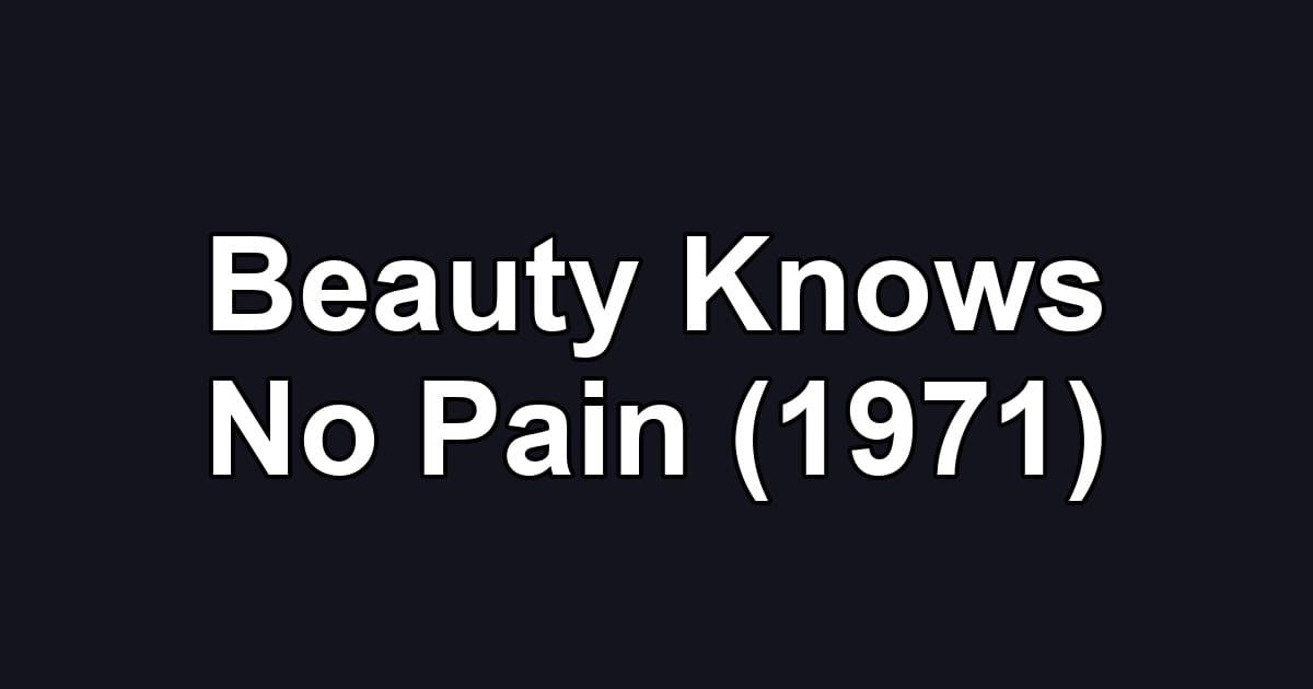 Beauty Knows No Pain (1971)