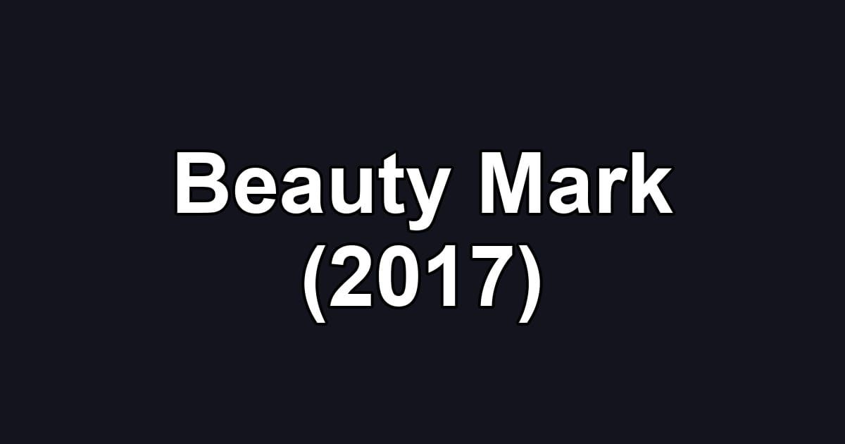 Beauty Mark (2017)