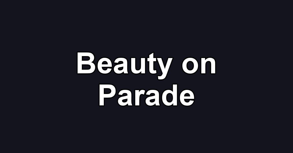 Beauty on Parade