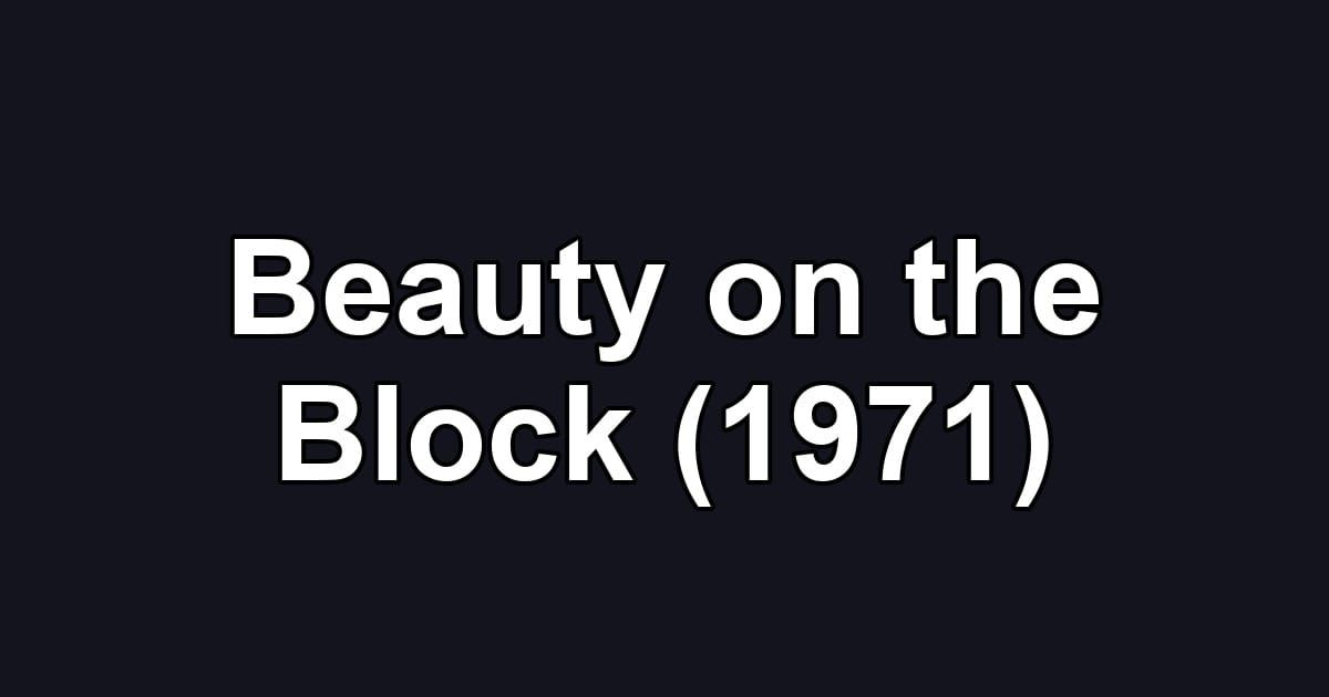 Beauty on the Block (1971)