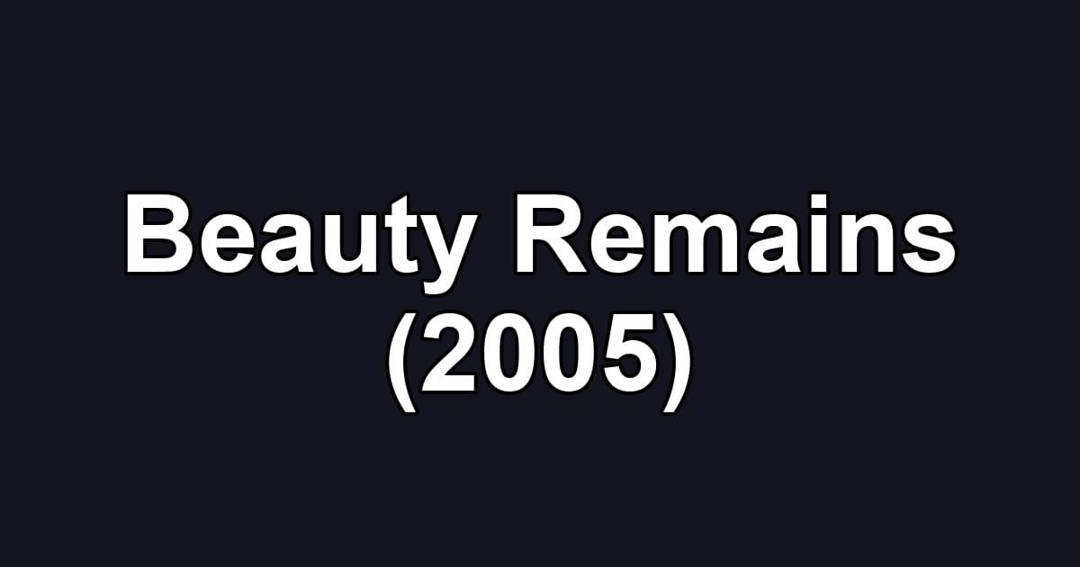 Beauty Remains (2005)