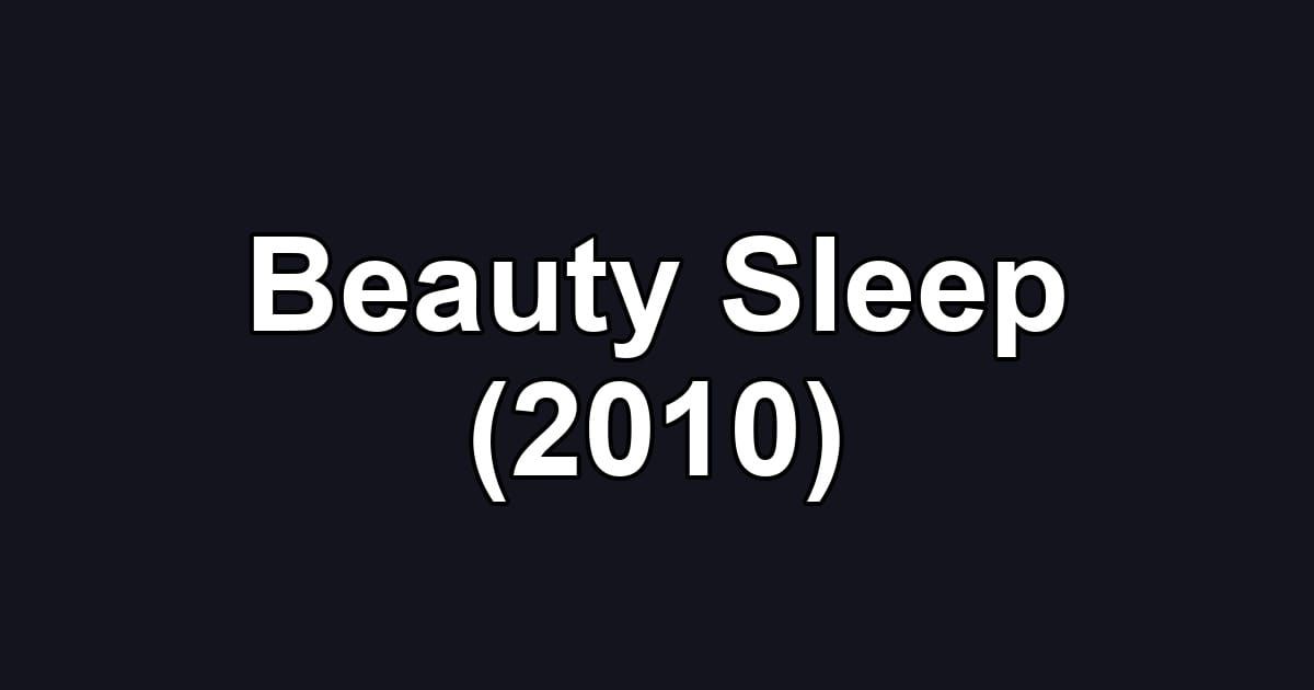 Beauty Sleep (2010)