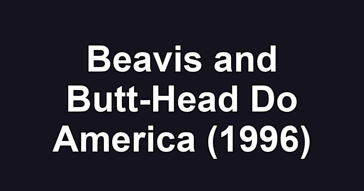 Beavis and Butt-Head Do America (1996)