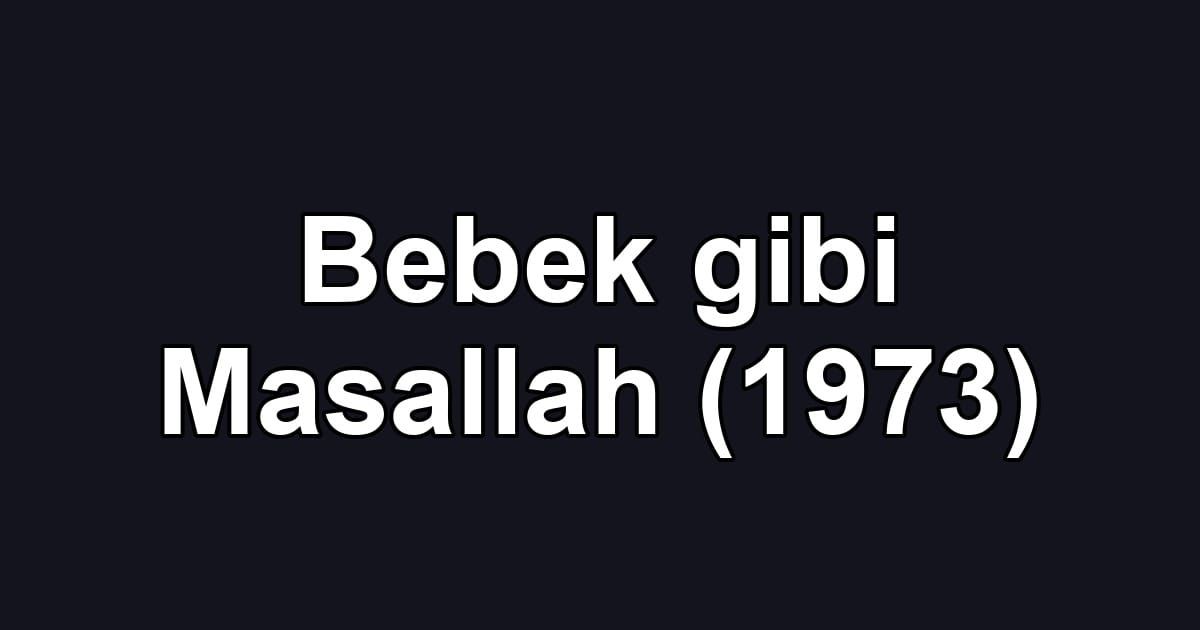 Bebek gibi Masallah (1973)