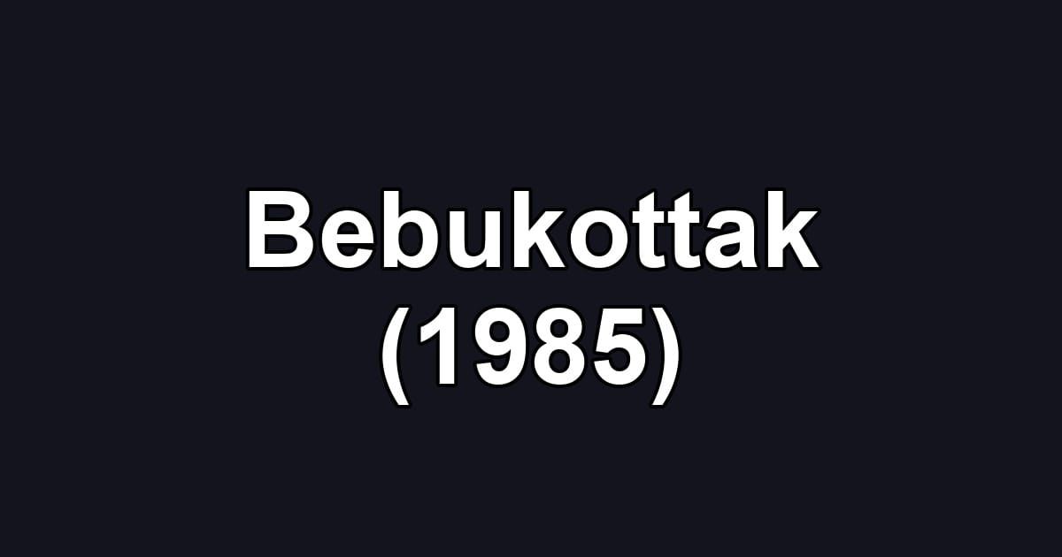 Bebukottak (1985)