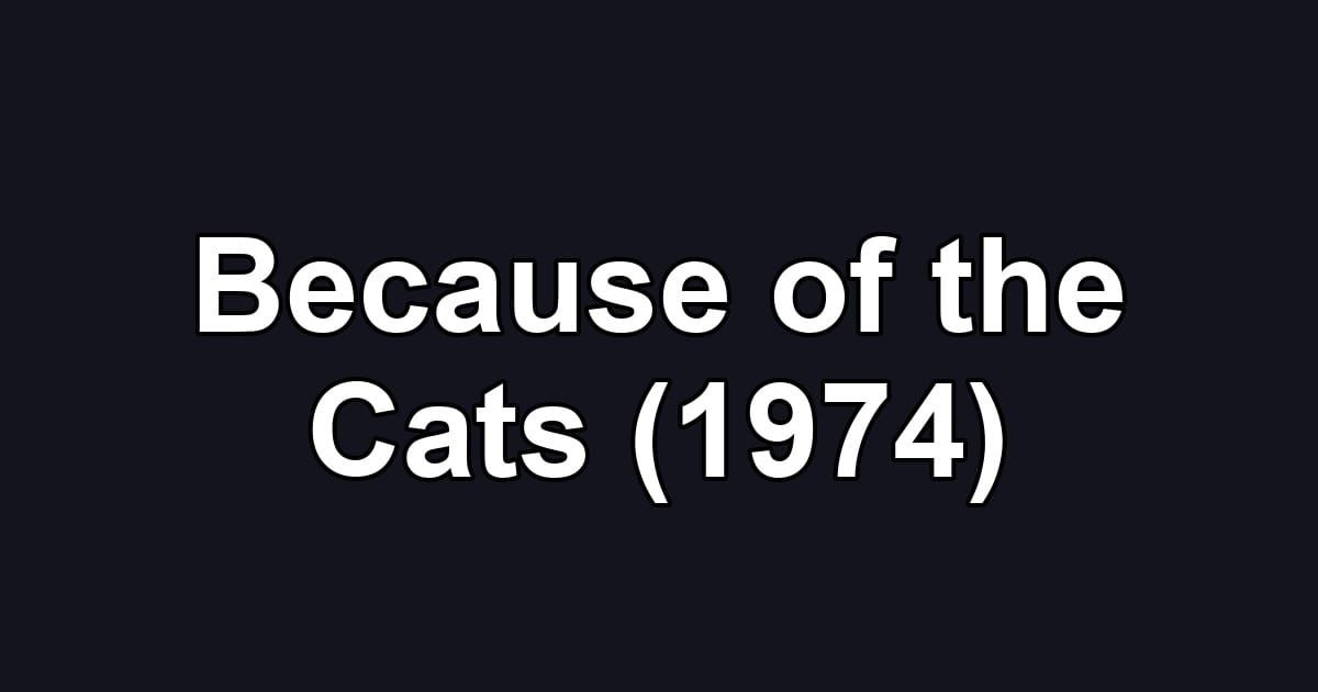 Because of the Cats (1974)